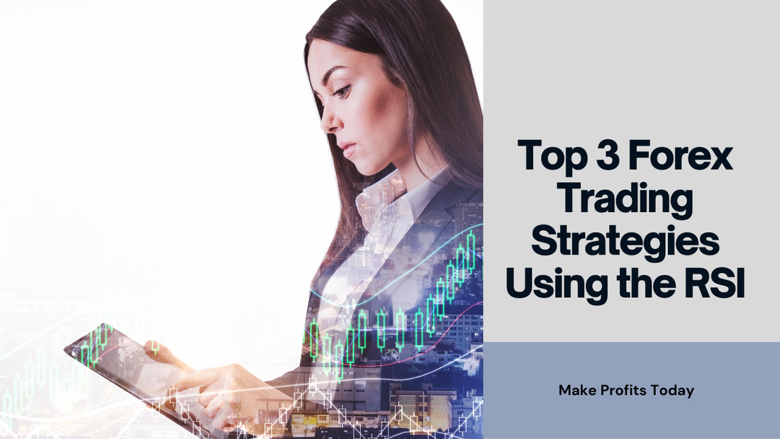 Top 3 Forex Trading Strategies Using the RSI Indicator