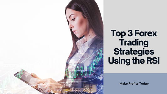 Top 3 Forex Trading Strategies Using the RSI Indicator