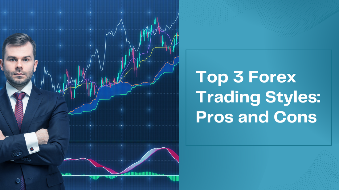 Top 3 Forex Trading Styles: Pros and Cons