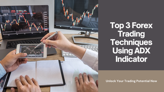 Top 3 Forex Trading Techniques Using ADX Indicator
