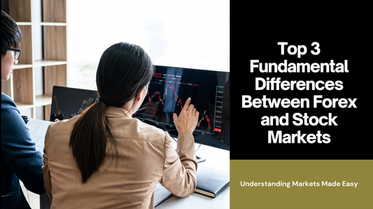 Top 3 Fundamental Differences Between Forex and Stock Markets