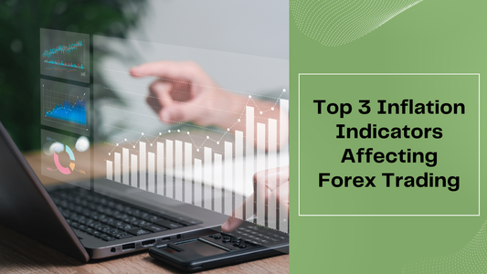 Top 3 Inflation Indicators and Their Impact on Forex Trading