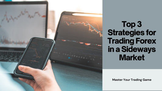 Top 3 Strategies for Trading Forex in a Sideways Market