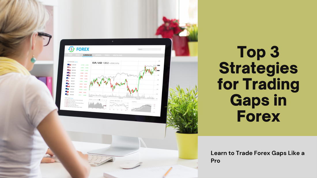Top 3 Strategies for Trading Gaps in Forex