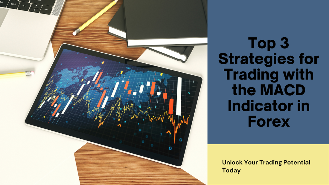 Top 3 Strategies for Trading with the MACD Indicator in Forex