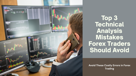 Top 3 Technical Analysis Mistakes Forex Traders Should Avoid