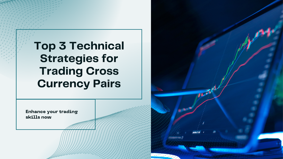 Top 3 Technical Strategies for Trading Cross Currency Pairs