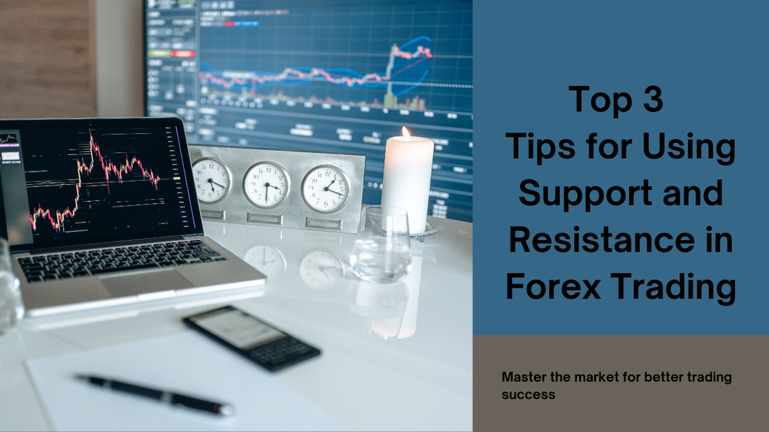 Top 3 Tips for Using Support and Resistance in Forex Trading