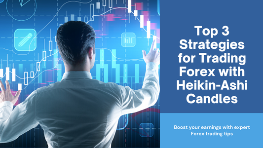 Top 3 Strategies for Trading Forex with Heikin-Ashi Candles