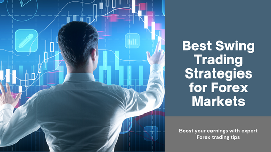 Best Swing Trading Strategies for Forex Markets