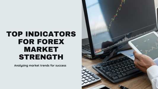 Best Indicators for Assessing Market Strength in Forex