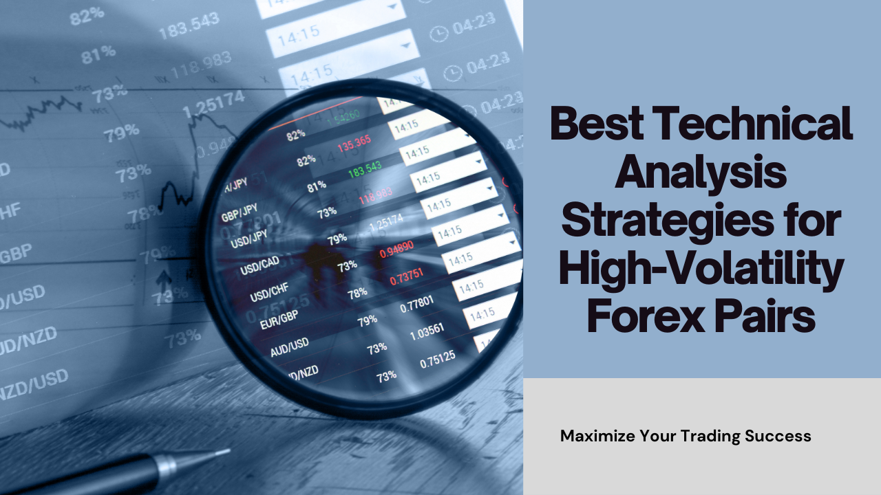 Best Technical Analysis Strategies for High-Volatility Forex Pairs ...