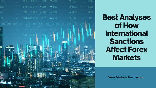 Best Analyses of How International Sanctions Affect Forex Markets