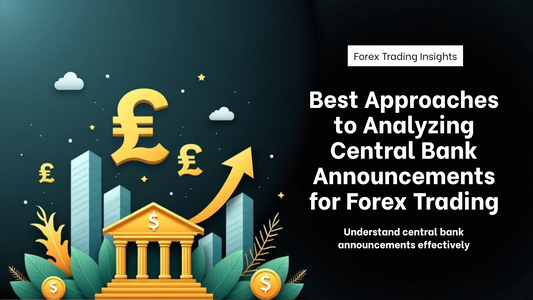 Best Approaches to Analyzing Central Bank Announcements for Forex Trading