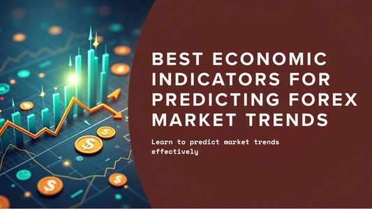 Best Economic Indicators for Predicting Forex Market Trends