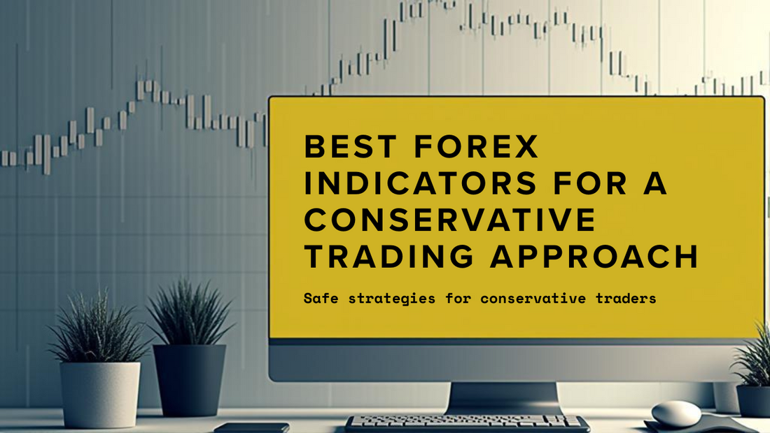 Best Forex Indicators for a Conservative Trading Approach