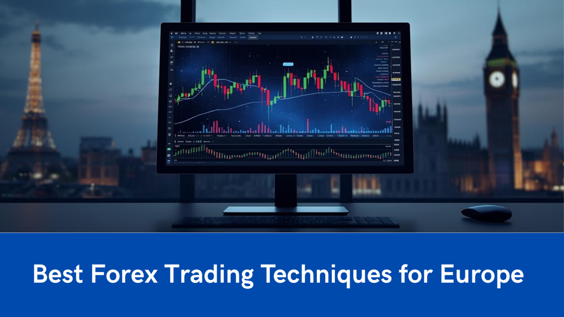 Best Forex Trading Techniques for the European Session
