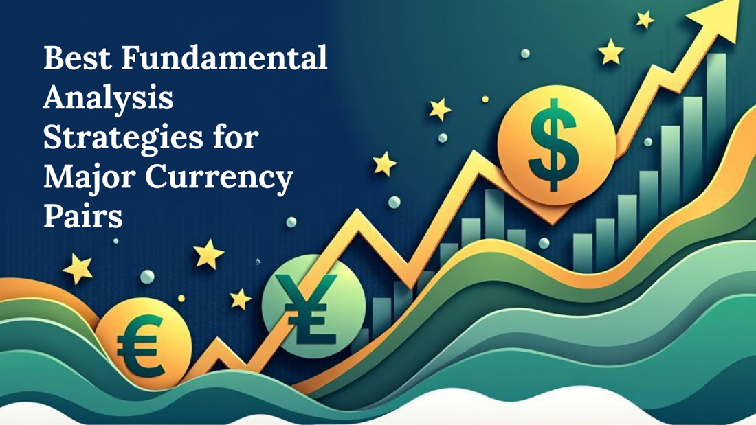 Best Fundamental Analysis Strategies for Major Currency Pairs