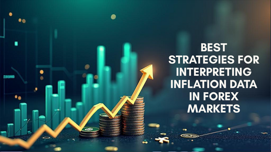 Best Strategies for Interpreting Inflation Data in Forex Markets