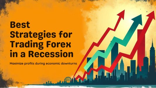 Best Strategies for Trading Forex in a Recession