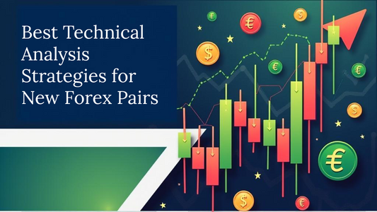 Best Technical Analysis Strategies for New Forex Pairs