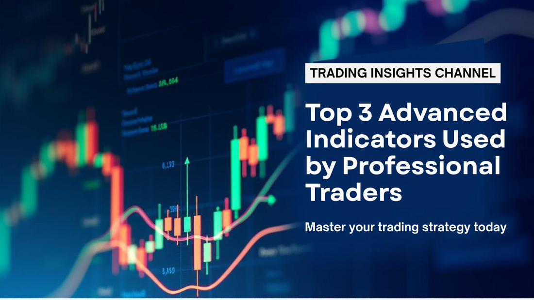 Top 3 Advanced Indicators Used by Professional Traders