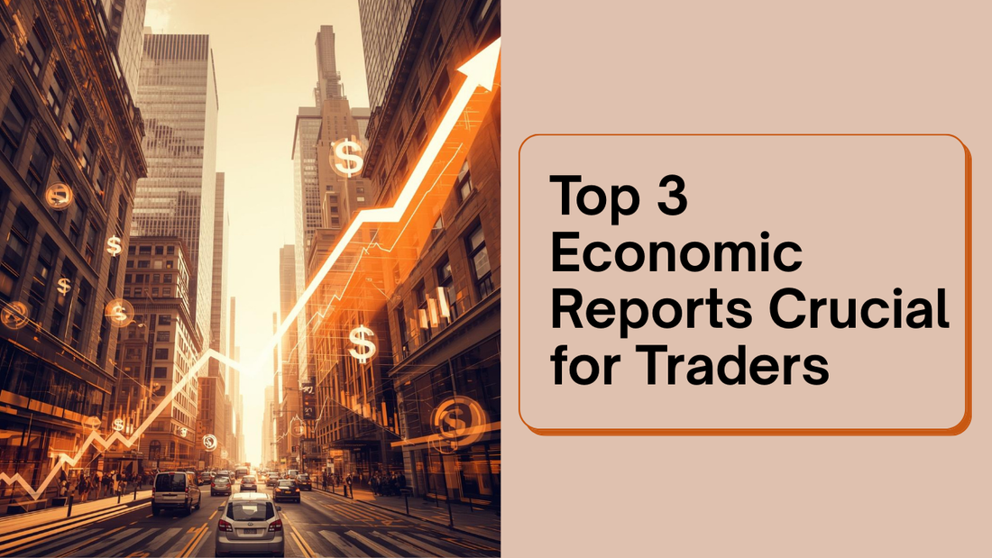 Top 3 Economic Reports Crucial for Traders