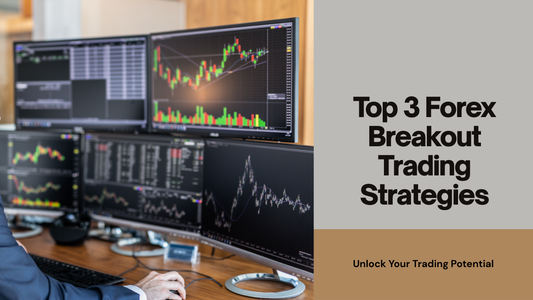 Top 3 Forex Breakout Trading Strategies