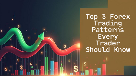 Top 3 Forex Trading Patterns Every Trader Should Know