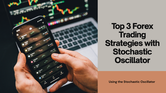 Top 3 Forex Trading Strategies with Stochastic Oscillator