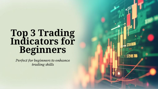 Top 3 Trading Indicators for Beginners