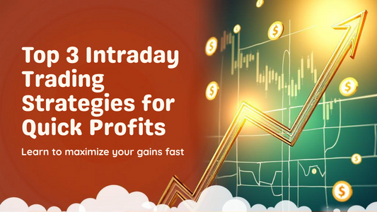 Top 3 Intraday Trading Strategies for Quick Profits