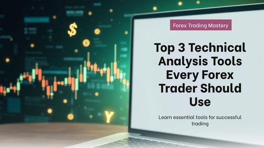 Top 3 Technical Analysis Tools Every Forex Trader Should Use