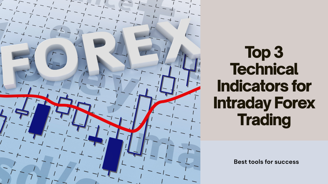 Top 3 Technical Indicators for Intraday Forex Trading