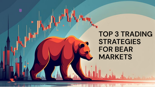 Top 3 Trading Strategies for Bear Markets