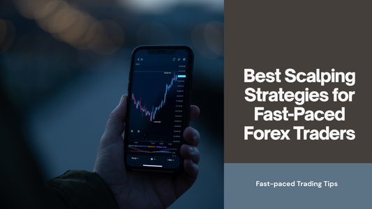 Best Scalping Strategies for Fast-Paced Forex Traders