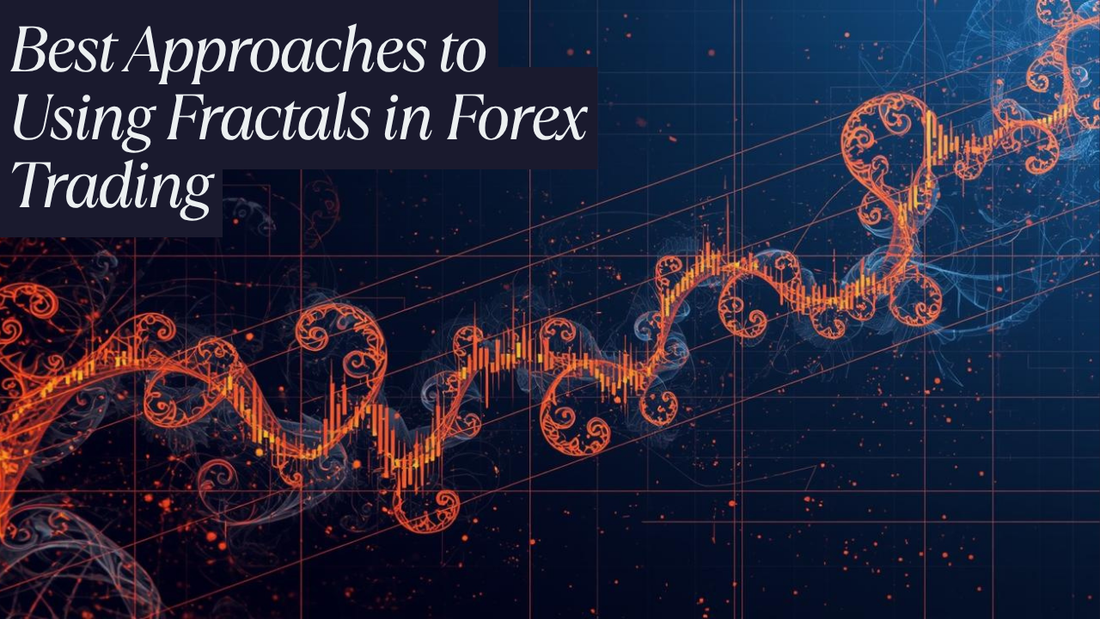 Best Approaches to Using Fractals in Forex Trading