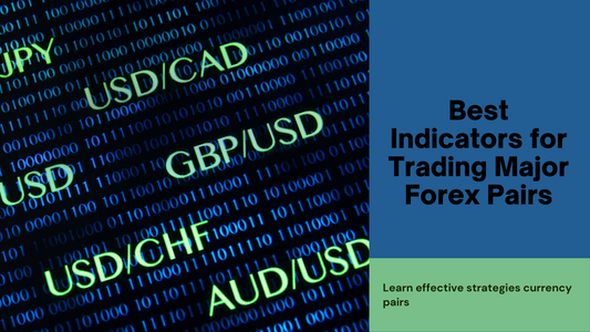 Best Indicators for Trading Major Forex Pairs